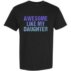 Awesome like my daughter fathers Day Garment-Dyed Heavyweight T-Shirt