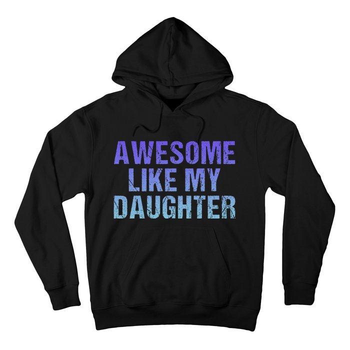 Awesome like my daughter fathers Day Hoodie