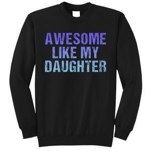 Awesome like my daughter fathers Day Sweatshirt