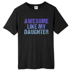 Awesome like my daughter fathers Day Tall Fusion ChromaSoft Performance T-Shirt