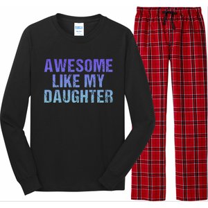 Awesome like my daughter fathers Day Long Sleeve Pajama Set