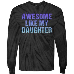 Awesome like my daughter fathers Day Tie-Dye Long Sleeve Shirt