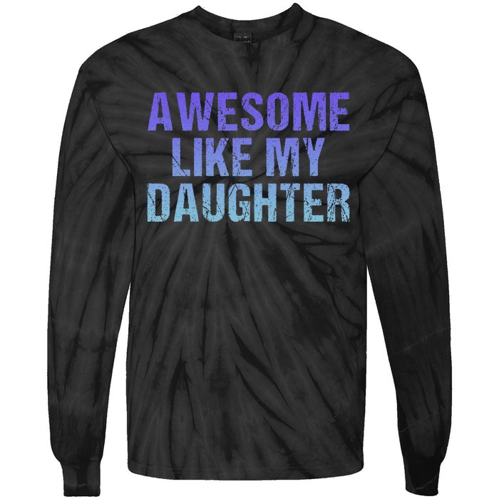 Awesome like my daughter fathers Day Tie-Dye Long Sleeve Shirt