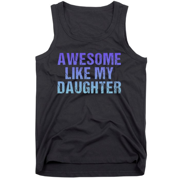 Awesome like my daughter fathers Day Tank Top