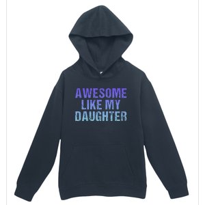 Awesome like my daughter fathers Day Urban Pullover Hoodie