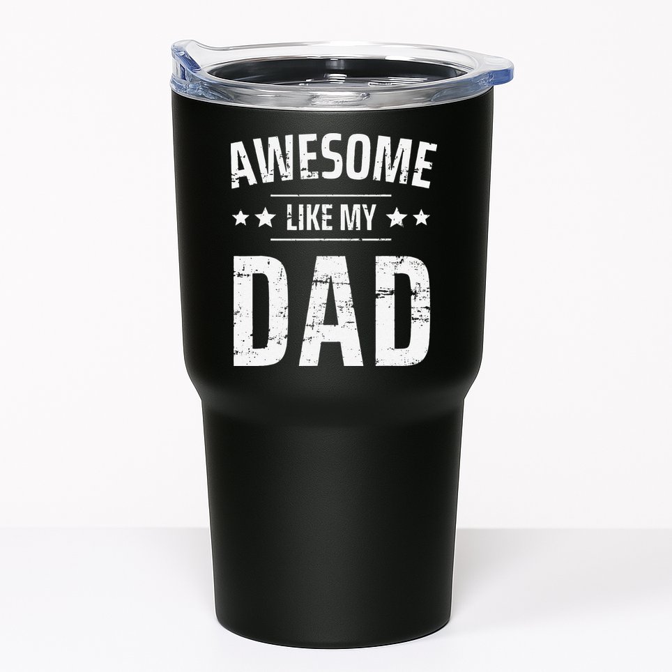 Awesome Like My Dad Sayings Funny Ideas For Fathers Day Tumbler