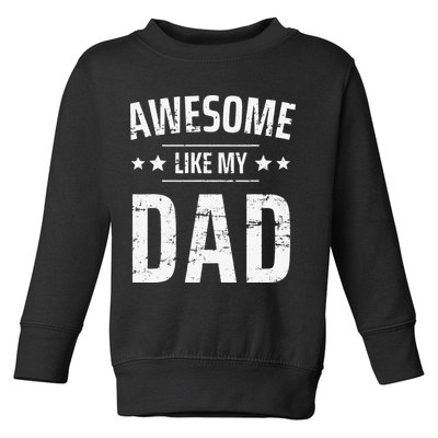 Awesome Like My Dad Sayings Funny Ideas For Fathers Day Toddler Sweatshirt