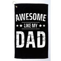 Awesome Like My Dad Sayings Funny Ideas For Fathers Day Golf Towel