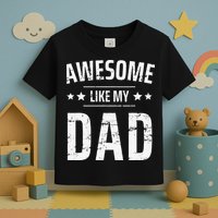Awesome Like My Dad Sayings Funny Ideas For Fathers Day Toddler T-Shirt