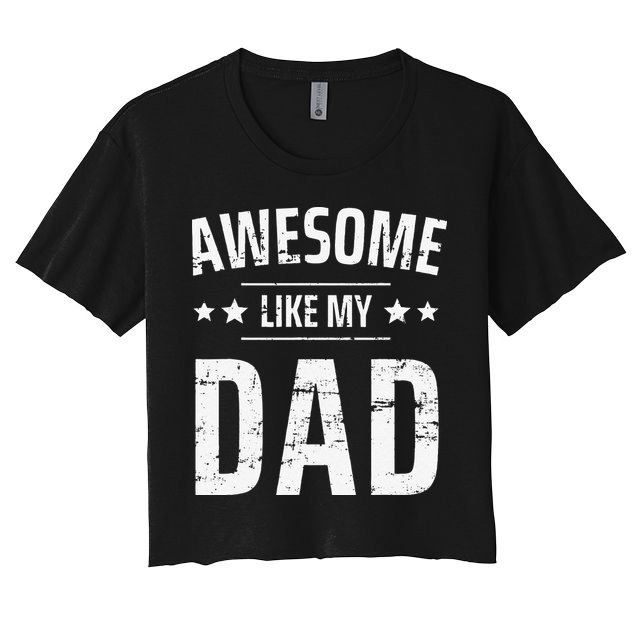 Awesome Like My Dad Sayings Funny Ideas For Fathers Day Crop Top