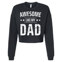 Awesome Like My Dad Sayings Funny Ideas For Fathers Day Cropped Pullover Crew