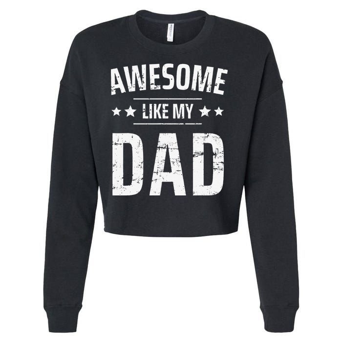 Awesome Like My Dad Sayings Funny Ideas For Fathers Day Cropped Pullover Crew