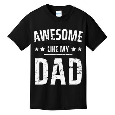 Awesome Like My Dad Sayings Funny Ideas For Fathers Day Kids T-Shirt