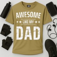 Awesome Like My Dad Sayings Funny Ideas For Fathers Day Performance Shirt
