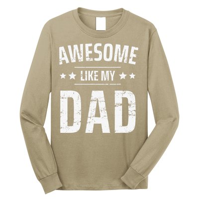 Awesome Like My Dad Sayings Funny Ideas For Fathers Day Long Sleeve Shirt