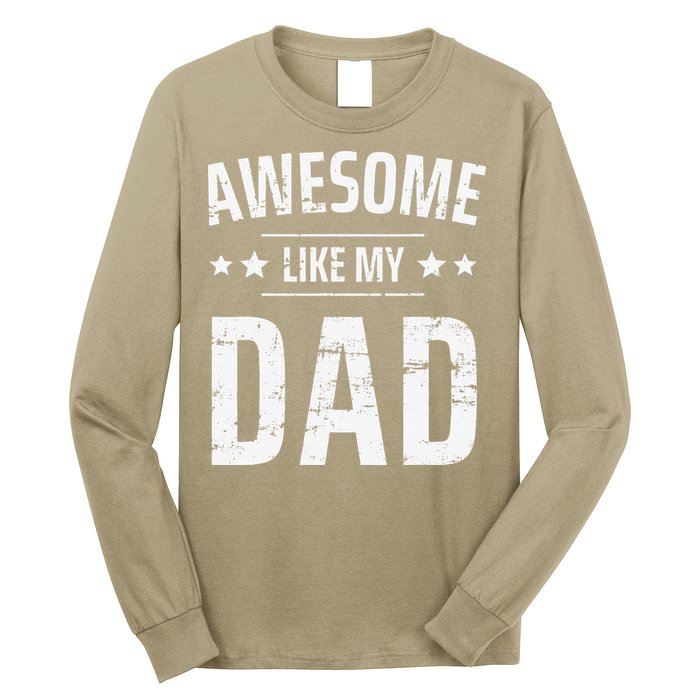 Awesome Like My Dad Sayings Funny Ideas For Fathers Day Long Sleeve Shirt