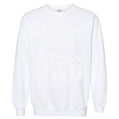 Awesome Like My Dad Sayings Funny Ideas For Fathers Day Garment-Dyed Sweatshirt