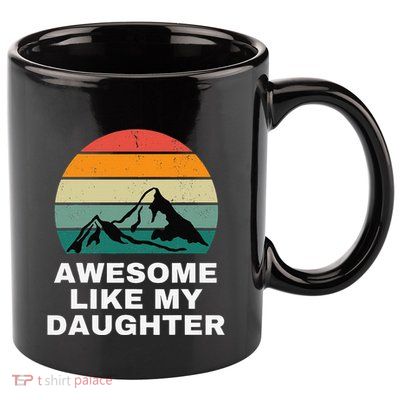 Awesome Like My Daughter Gift Funny FatherS Day 11oz C Handle Ceramic Mug
