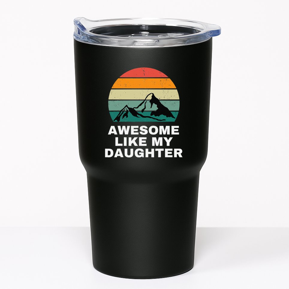 Awesome Like My Daughter Gift Funny FatherS Day Tumbler