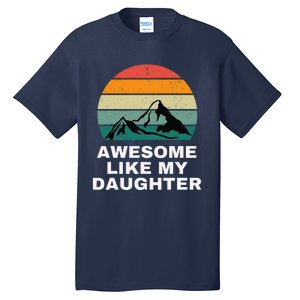 Awesome Like My Daughter Gift Funny FatherS Day Tall T-Shirt