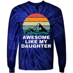 Awesome Like My Daughter Gift Funny FatherS Day Tie-Dye Long Sleeve Shirt