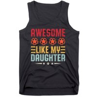 Awesome Like My Daughter Vintage FatherS Day From Daughter Tank Top