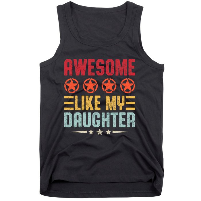 Awesome Like My Daughter Vintage FatherS Day From Daughter Tank Top