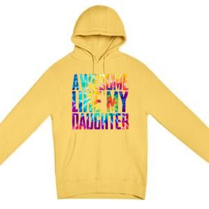 Awesome Like My Daughter Funny Tie Dye FatherS Day Premium Pullover Hoodie