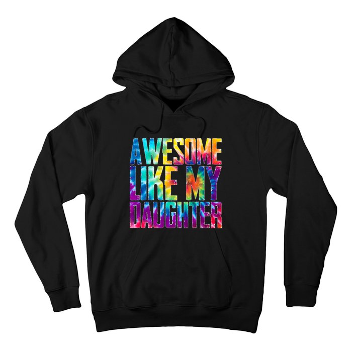 Awesome Like My Daughter Funny Tie Dye FatherS Day Hoodie