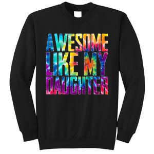 Awesome Like My Daughter Funny Tie Dye FatherS Day Sweatshirt