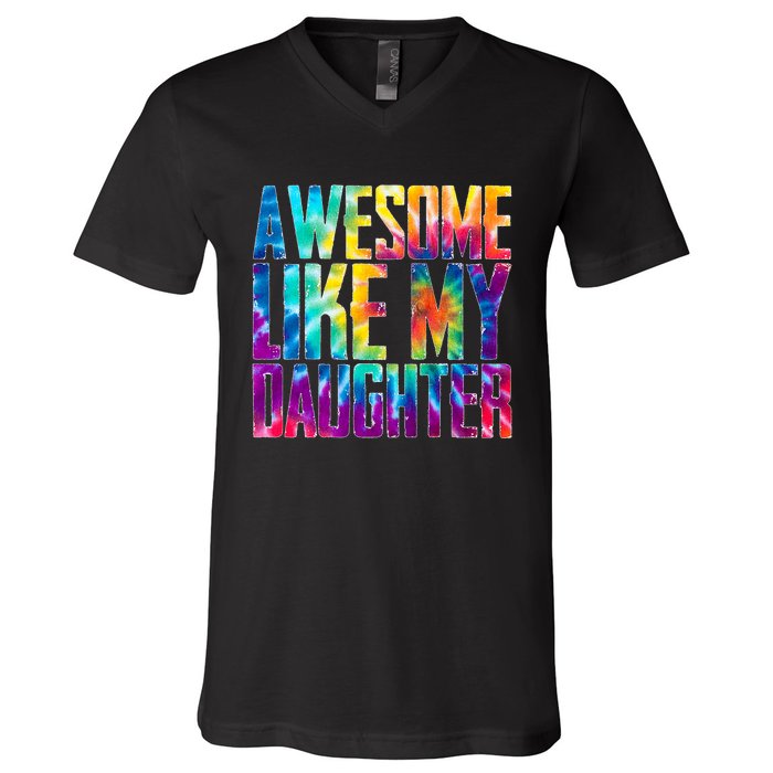 Awesome Like My Daughter Funny Tie Dye FatherS Day V-Neck T-Shirt