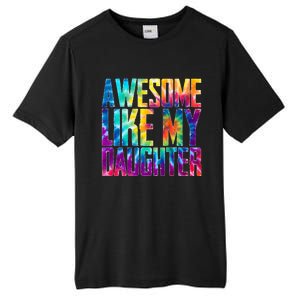 Awesome Like My Daughter Funny Tie Dye FatherS Day Tall Fusion ChromaSoft Performance T-Shirt