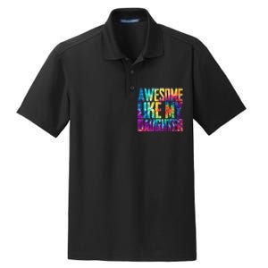 Awesome Like My Daughter Funny Tie Dye FatherS Day Dry Zone Grid Polo