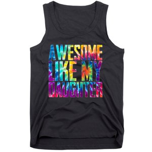 Awesome Like My Daughter Funny Tie Dye FatherS Day Tank Top