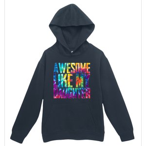 Awesome Like My Daughter Funny Tie Dye FatherS Day Urban Pullover Hoodie