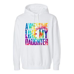 Awesome Like My Daughter Funny Tie Dye FatherS Day Garment-Dyed Fleece Hoodie