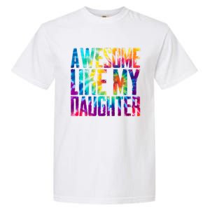 Awesome Like My Daughter Funny Tie Dye FatherS Day Garment-Dyed Heavyweight T-Shirt