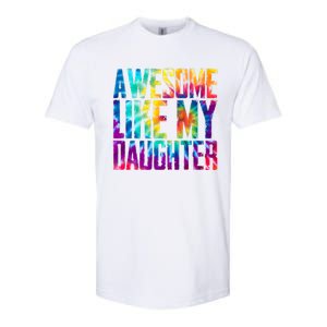 Awesome Like My Daughter Funny Tie Dye FatherS Day Softstyle CVC T-Shirt