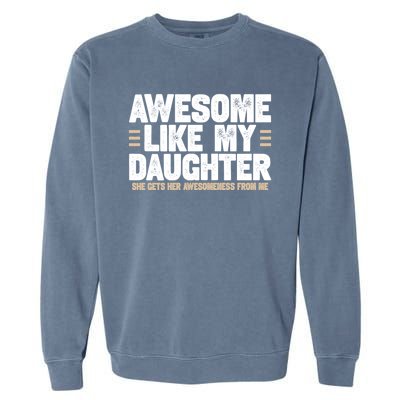 Awesome Like My Daughter Dad Garment-Dyed Sweatshirt