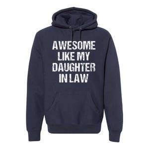 Awesome Like My Daughterinlaw MotherS Day FatherS Day Premium Hoodie