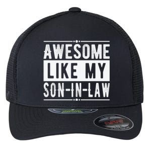 Awesome Like My Son In Law Family Lovers Fathers Day Flexfit Unipanel Trucker Cap