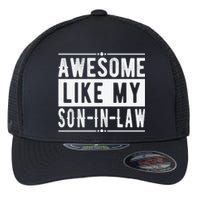 Awesome Like My Son In Law Family Lovers Fathers Day Flexfit Unipanel Trucker Cap