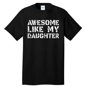 Awesome Like My DaughterParents Day Tall T-Shirt