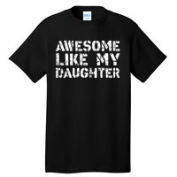 Awesome Like My DaughterParents Day Tall T-Shirt