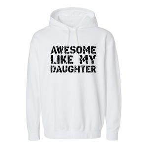 Awesome Like My DaughterParents Day Garment-Dyed Fleece Hoodie