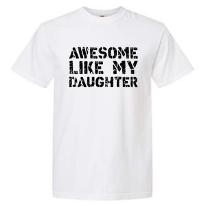 Awesome Like My DaughterParents Day Garment-Dyed Heavyweight T-Shirt