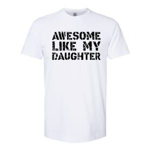 Awesome Like My DaughterParents Day Softstyle CVC T-Shirt