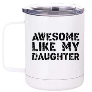 Awesome Like My DaughterParents Day 12 oz Stainless Steel Tumbler Cup