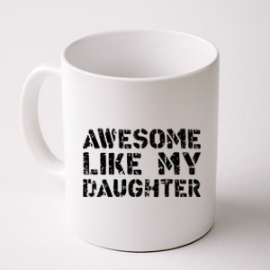 Awesome Like My DaughterParents Day Coffee Mug