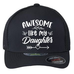 AWESOME LIKE MY DAUGHTER T Flexfit Unipanel Trucker Cap